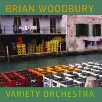 Brian Woodbury Variety Orchestra Brian Woodbury Variety Orchestra